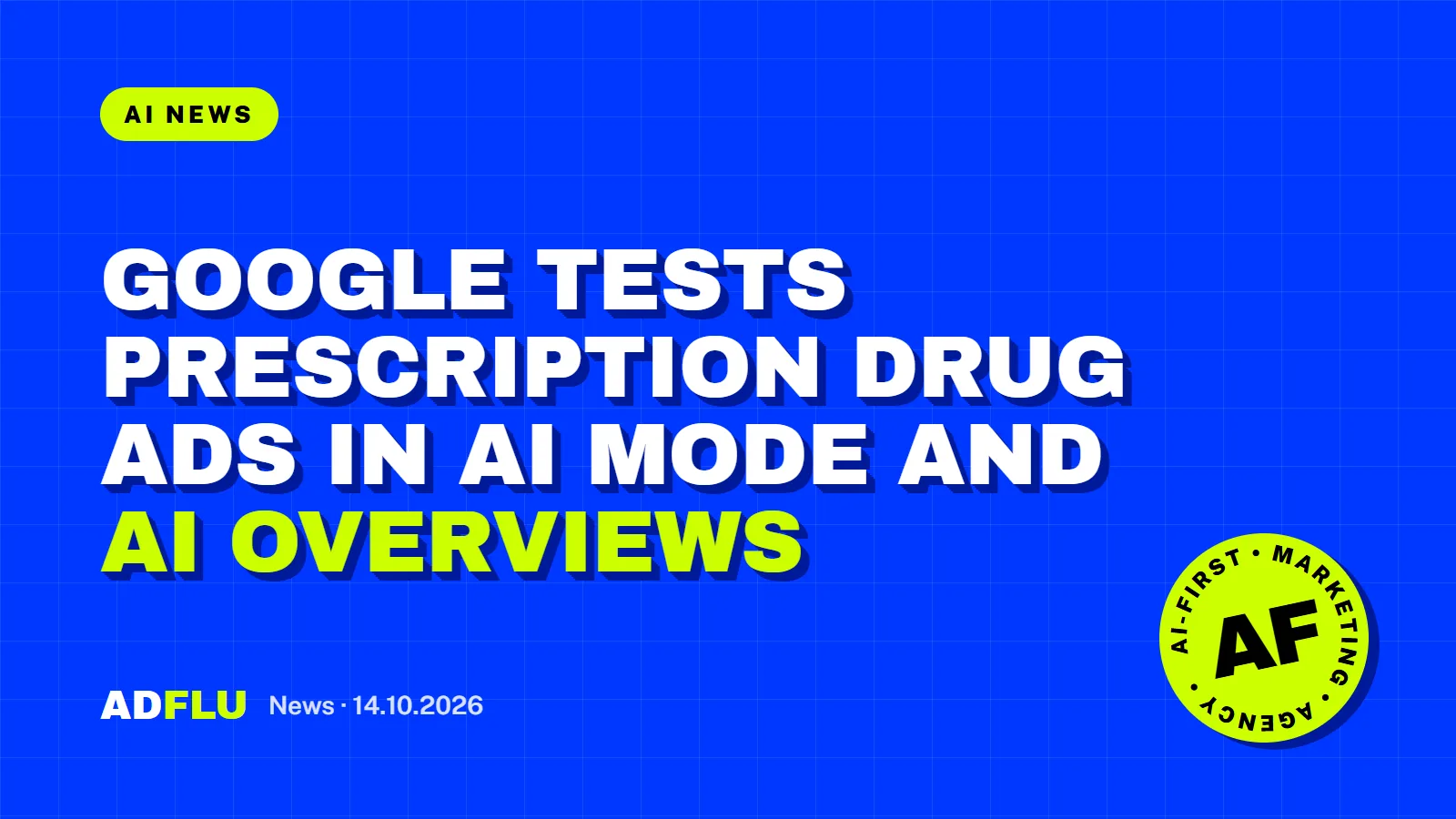 ADFLU news: Google Tests Prescription Drug Ads in AI Mode and AI Overviews