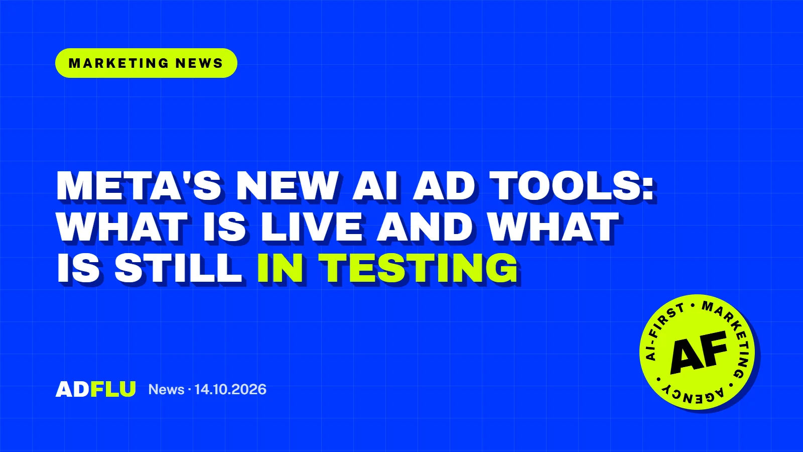 ADFLU news: Meta's New AI Ad Tools: What Is Live and What Is Still in Testing